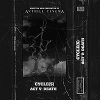 Anthill Cinema - Cycle(s) - Act V: Death (EP)