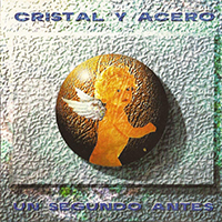 Cristal y Acero - Un Segundo Antes