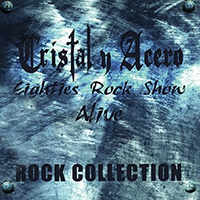 Cristal y Acero - Eighties Rock Show Alive: Rock Collection (CD 1)