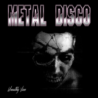 METAL DISCO - Metal Disco (Unearthly Vices)