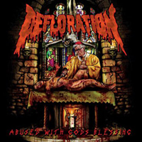 Defloration - Abused With Gods Blessing