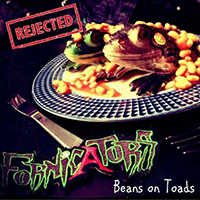 Fornicators - Beans on toads, the leftovers
