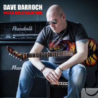 Dave Darroch - Rock N Roll Stole My Soul
