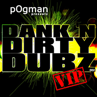 p0gman - Dank 'n Dirty Dubz (Vip)