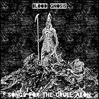 Blood Gnosis - Songs For The Cruel Aeon