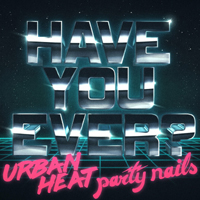 Urban Heat - Have You Ever? (Single)