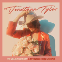 Jonathan Tyler - It's Valentine's Day (Love Me Like You Used To) (Single)
