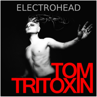Tom Tritoxin - Electrohead