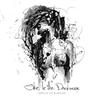 Colours of Bubbles - She Is The Darkness