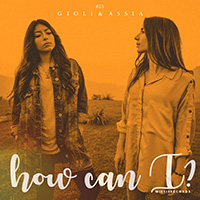 Gioli & Assia - How Can I?