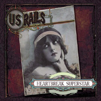 US Rails - Heartbreak Superstar