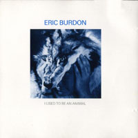 Eric Burdon and The Animals - I Used To Be An Animal