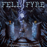 Fell Fyre - Tyranny And Triumph
