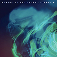 Worthy of the Crown - Inertia (feat. Levels)