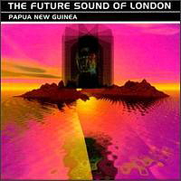 Future Sound Of London - Papua New Guinea (Single)