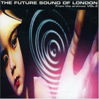 Future Sound Of London - From The Archives, Vol. 2