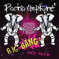 Porno Elephant - Big Bang Once Again