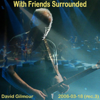 David Gilmour - 2006.03.18  With Friends Surrounded - Alte Oper, Frankfurt, Germany (CD 1)