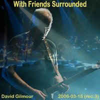 David Gilmour - 2006.03.18  With Friends Surrounded - Alte Oper, Frankfurt, Germany (CD 2)