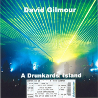 David Gilmour - 2006.04.20  A Drunkards' Island - Gibson Amphitheater, Los Angeles, California, USA (CD 2)