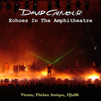 David Gilmour - 2006.07.31 Echoes In The Amphitheatre - Theatre Antique, Vienne, France (CD 1)