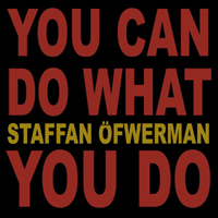 Staffan Öfwerman - You Can Do What You Do (Single)