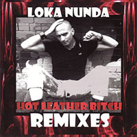 Loka Nunda - Hot Leather Bitch Remixes