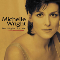 Michelle Wright - Do Right By Me (Remastered Reissue 2010)