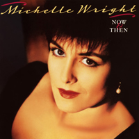 Michelle Wright - Now & Then