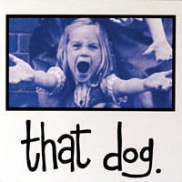 that dog. - That Dog. (Deluxe Edition)