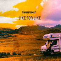 Tom Hannay - Like For Like (Single)