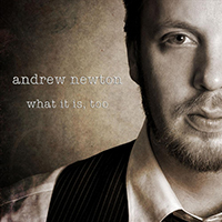Andrew Newton - What It Is, Too