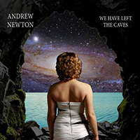 Andrew Newton - We Have Left the Caves