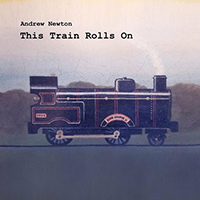 Andrew Newton - This Train Rolls On (Single)
