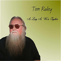 Tom Raley - As Long As We're Together