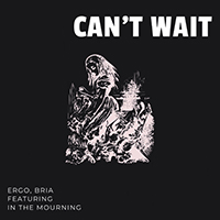 Ergo Bria - Can't Wait (with In the Mourning) (Single)