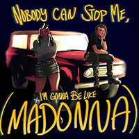 Ergo Bria - Nobody Can Stop Me (I'm Gonna Be Like Madonna) (feat. Troi Irons) (Single)