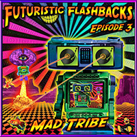 Mad Tribe - Futuristic Flashbacks Episode 3