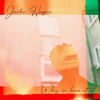 Jacko Hooper - Why I'm Here At All (Single)