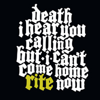 Rite (FIN) - Death I Hear You Calling But I Can't Come Home Rite Now