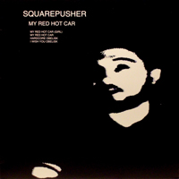 Squarepusher - My Red Hot Car (EP)