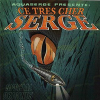 Aquaserge - Ce tres cher Serge