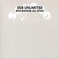 Bullwackies All Stars - Dub Unlimited (1976)