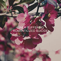 Inner Suffering - Romanticized Suicide