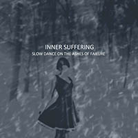 Inner Suffering - Slow Dance On The Ashes Of Failure