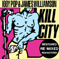 Iggy Pop - Kill City (Restored, Remixed, Remastered 2010) 