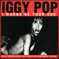 Iggy Pop - I Wanna Be Your Dog (EP)