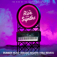 Miami Nights 1984 - Rubber Head (Miami Nights 1984 Remix) [The Rise of the Synths Presents]