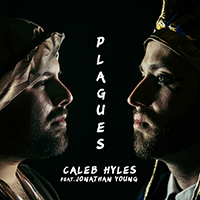 Caleb Hyles - The Plagues (feat. Jonathan Young)