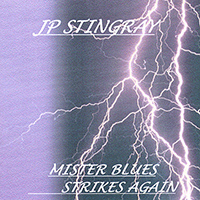 JP Stingray - Mister Blues Strikes Again
